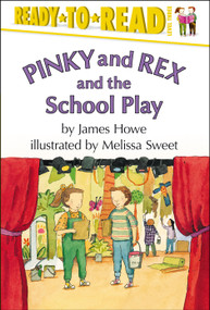 Pinky and Rex and the School Play (Ready-to-Read Level 3) - 9780689318726 by James Howe, Melissa Sweet, 9780689318726