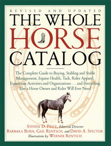 The Whole Horse Catalog by Gail Rentsch, Werner Rentsch, Barbara Burn, David A. Spector, Steven D. Price, 9780684839950