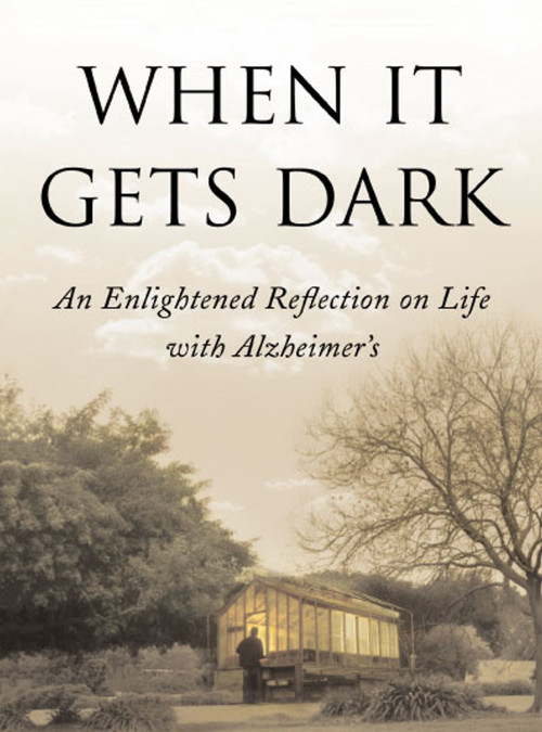 When It Gets Dark (An Enlightened Reflection on Life with Alzheimer's) by Thomas DeBaggio, 9781416573203