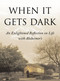 When It Gets Dark (An Enlightened Reflection on Life with Alzheimer's) by Thomas DeBaggio, 9781416573203