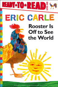 Rooster Is Off to See the World/Ready-to-Read Level 1 - 9781442472693 by Eric Carle, Eric Carle, 9781442472693