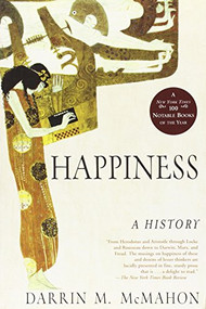 Happiness (A History) by Darrin M. McMahon, 9780802142894