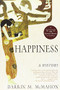 Happiness (A History) by Darrin M. McMahon, 9780802142894