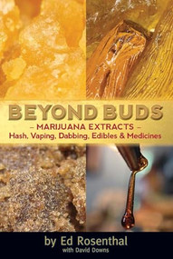 Beyond Buds (Marijuana ExtractsHash, Vaping, Dabbing, Edibles and Medicines) by Ed Rosenthal, David Downs, 9781936807239