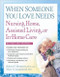When Someone You Love Needs Nursing Home, Assisted Living, or In-Home Care by Robert F. Bornstein, PhD, Mary A. Languirand, PhD, 9781557048165