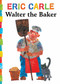 Walter the Baker - 9781442449411 by Eric Carle, Eric Carle, 9781442449411
