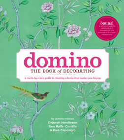 Domino: The Book of Decorating (A room-by-room guide to creating a home that makes you happy) by Deborah Needleman, Sara Ruffin Costello, Dara Caponigro, 9781416575467