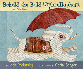 Behold the Bold Umbrellaphant (And Other Poems) by Jack Prelutsky, Carin Berger, 9780060543174