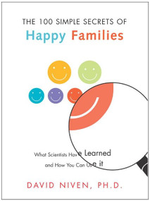 100 Simple Secrets of Happy Families (What Scientists Have Learned and How You Can Use It) by David Niven, PhD, 9780060545321