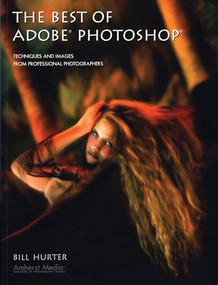 The Best of Adobe Photoshop (Techniques and Images from Professional Photographers) by Bill Hurter, 9781584281818
