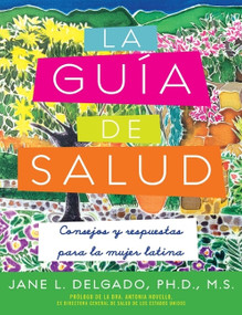 La guia de salud (consejos y respuestas para la mujer latina) by Jane L. Delgado, PhD, 9781557048554