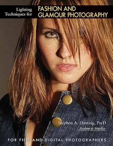 Lighting Techniques for Fashion and Glamour Photography by Stephen Dantzig, 9781584281474