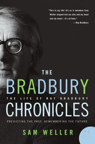 The Bradbury Chronicles (The Life of Ray Bradbury) by Sam Weller, 9780060545840