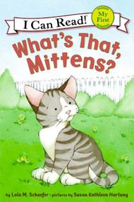 What's That, Mittens? by Lola M. Schaefer, Susan Kathleen Hartung, 9780060546649