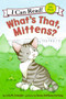 What's That, Mittens? by Lola M. Schaefer, Susan Kathleen Hartung, 9780060546649