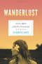 Wanderlust (A Love Affair with Five Continents) by Elisabeth Eaves, 9781580053112