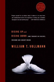 Rising Up and Rising Down (Some Thoughts on Violence, Freedom and Urgent Means) by William T. Vollmann, 9780060548193