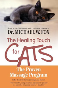 Healing Touch for Cats (The Proven Massage Program for Cats) by Michael W. Fox, 9781557045751