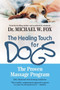 Healing Touch for Dogs (The Proven Massage Program) by Dr. Michael W. Fox, 9781557045768
