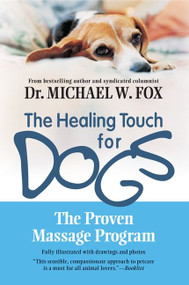 Healing Touch for Dogs (The Proven Massage Program) by Michael W. Fox, 9781557045768