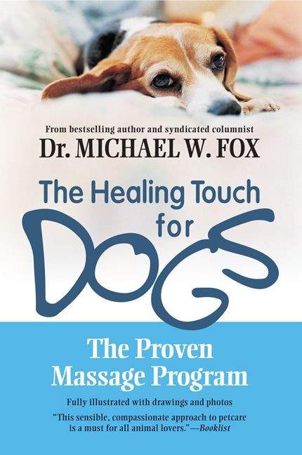 Healing Touch for Dogs (The Proven Massage Program) by Michael W. Fox, 9781557045768