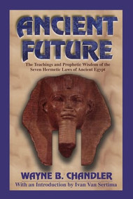 Ancient Future by Wayne B. Chandler, Ivan Van Sertima, 9781574780017