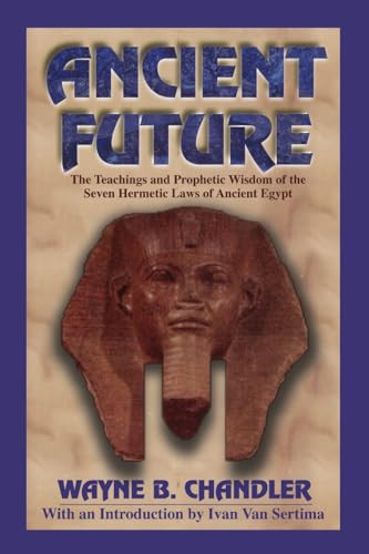 Ancient Future by Wayne B. Chandler, Ivan Van Sertima, 9781574780017