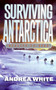 Surviving Antarctica (Reality TV 2083) by Andrea White, 9780060554569