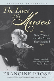 The Lives of the Muses (Nine Women & the Artists They Inspired) by Francine Prose, 9780060555252