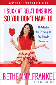 I Suck at Relationships So You Don't Have To (10 Rules for Not Screwing Up Your Happily Ever After) - 9781451667424 by Bethenny Frankel
