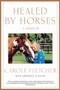 Healed by Horses (A Memoir) by Carole Fletcher, Lawrence Scanlan, 9781416582960