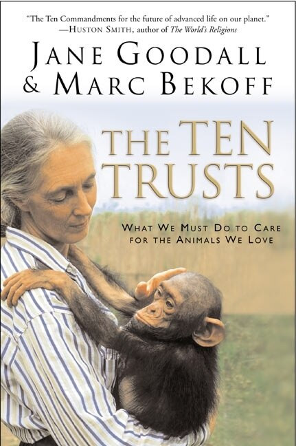 The Ten Trusts (What We Must Do to Care for The Animals We Love) by Jane Goodall, Marc Bekoff, 9780060556112