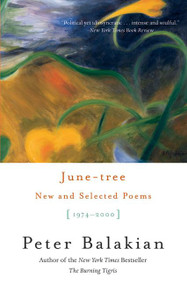 June-tree (New and Selected Poems, 1974-2000) by Peter Balakian, 9780060556174