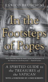 In the Footsteps of Popes (A Spirited Guide to the Treasures of the Vatican) by Enrico Bruschini, 9780060556310