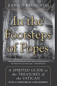 In the Footsteps of Popes (A Spirited Guide to the Treasures of the Vatican) by Enrico Bruschini, 9780060556310