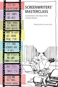 Screenwriters' Masterclass (Screenwriters Talk About Their Greatest Movies) by Kevin Conroy Scott, 9781557046925