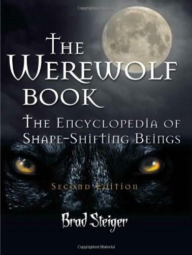 The Werewolf Book (The Encyclopedia of Shape-Shifting Beings) by Brad Steiger, 9781578593675