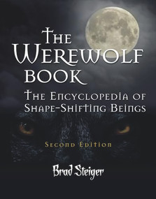 The Werewolf Book (The Encyclopedia of Shape-Shifting Beings) by Brad Steiger, 9781578593675