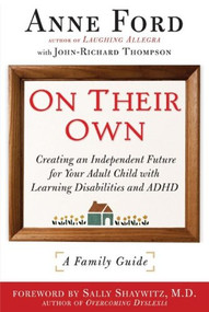 On Their Own (Creating an Independent Future for Your Adult Child With Learning Disabilities and ADHD: A Family Guide) by Anne Ford, John-Richard Thompson, Sally Shaywitz, 9781557047250