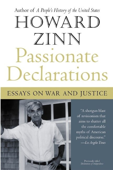 Passionate Declarations (Essays on War and Justice) by Howard Zinn, 9780060557676