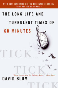 Tick... Tick... Tick... (The Long Life and Turbulent Times of 60 Minutes) by David Blum, 9780060558024