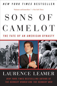 Sons of Camelot (The Fate of an American Dynasty) by Laurence Leamer, 9780060559021