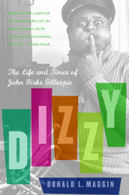 Dizzy (The Life and Times of John Birks Gillespie) by Donald L. Maggin, 9780060559212