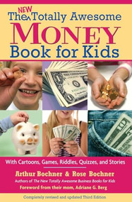 New Totally Awesome Money Book For Kids (Revised Edition) by Arthur Bochner, Rose Bochner, Adriane G. Berg, 9781557047380