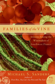 Families of the Vine (Seasons Among the Winemakers of Southwest France) by Michael S. Sanders, 9780060559656