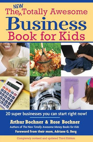New Totally Awesome Business Book for Kids (Revised Edition) by Arthur Bochner, Rose Bochner, Adriane G. Berg, 9781557047571
