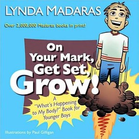 On Your Mark, Get Set, Grow! (A "What's Happening to My Body?" Book for Younger Boys) by Lynda Madaras, Paul Gilligan, 9781557047809