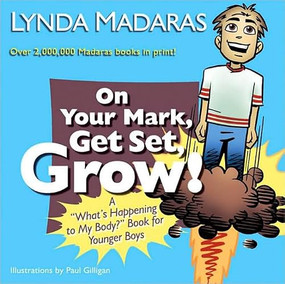 On Your Mark, Get Set, Grow! (A "What's Happening to My Body?" Book for Younger Boys) by Lynda Madaras, Paul Gilligan, 9781557047809