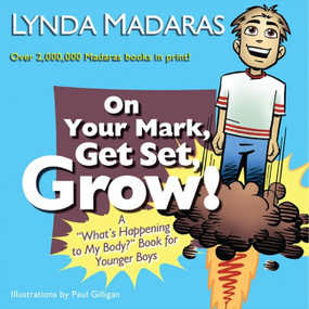 On Your Mark, Get Set, Grow! (A "What's Happening to My Body?" Book for Younger Boys) - 9781557047816 by Lynda Madaras, Paul Gilligan, 9781557047816