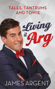 Living it Arg by James Argent, 9781471134401